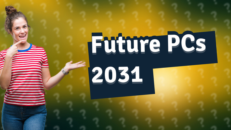 Future PCs 2031