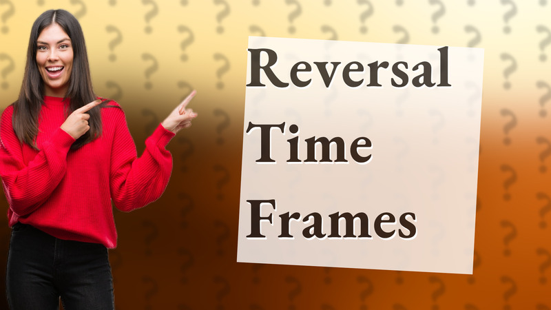 Reversal Time Frames