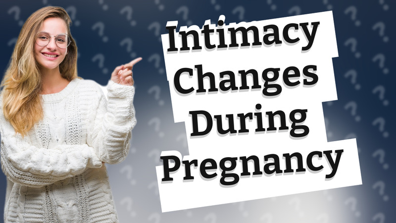 Intimacy Changes During Pregnancy