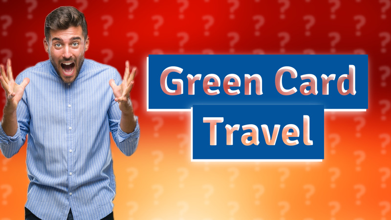 Green Card Travel