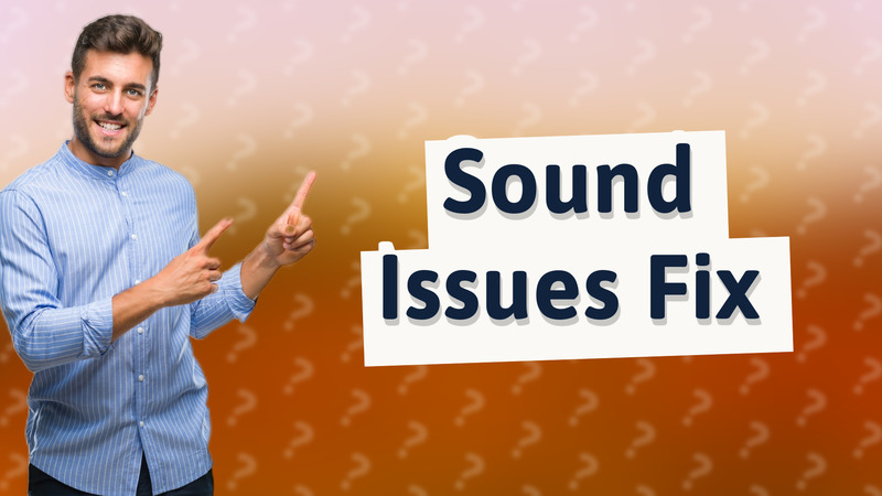 Sound Issues Fix