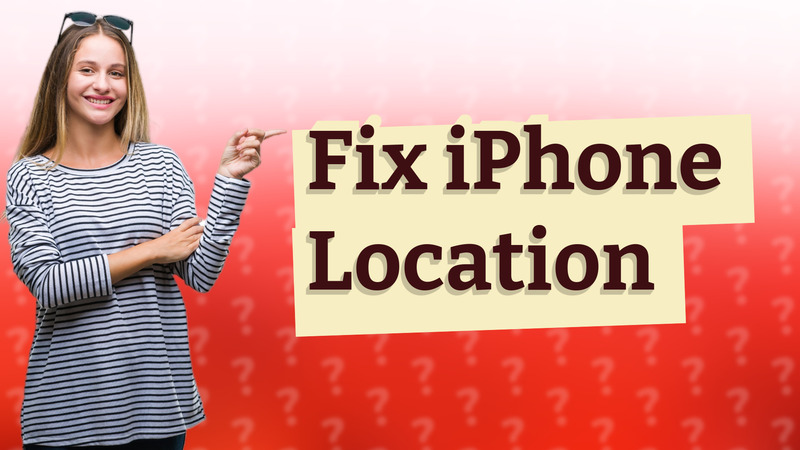 Fix iPhone Location