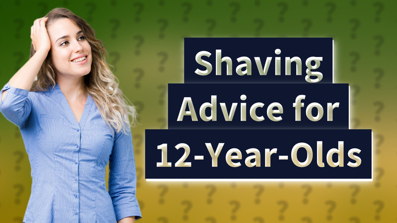 Shaving Advice for 12-Year-Olds