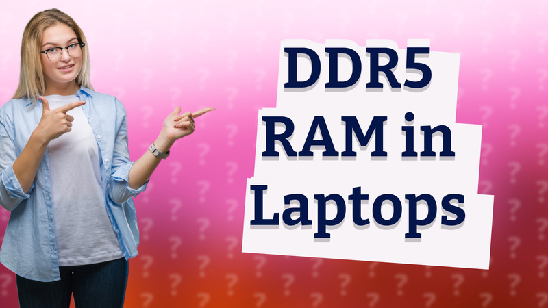 DDR5 RAM in Laptops