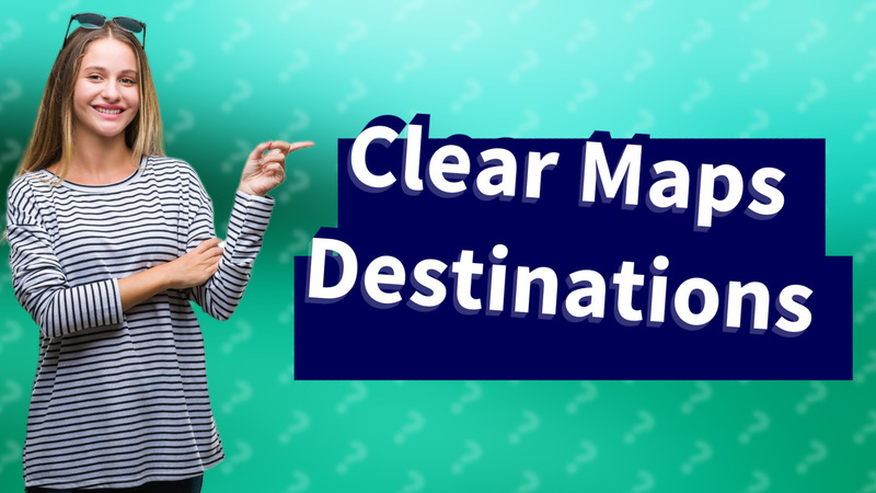 Clear Maps Destinations