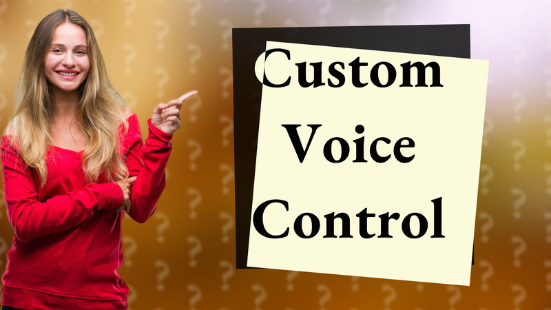 Custom Voice Control