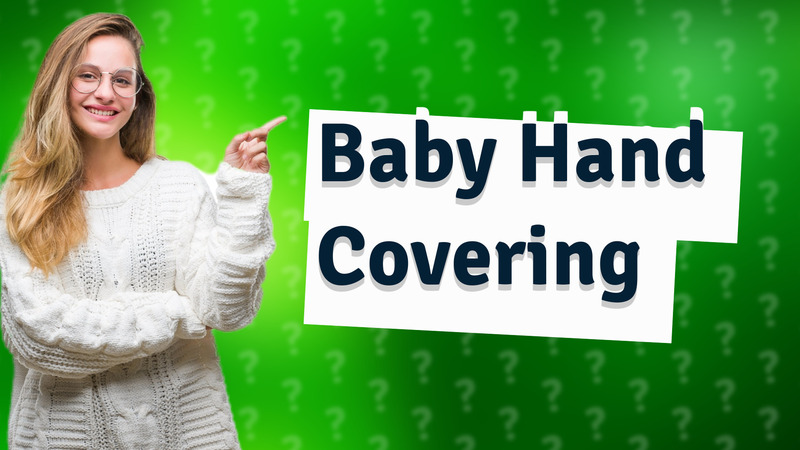 Baby Hand Covering