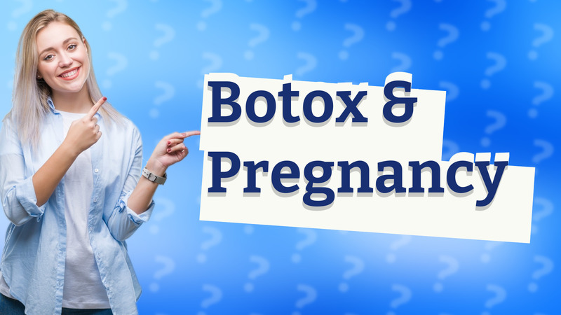 Botox & Pregnancy