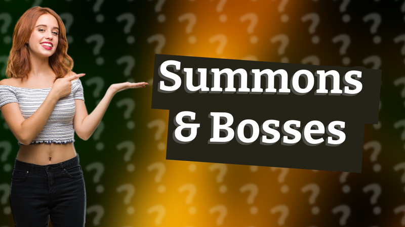 Summons & Bosses