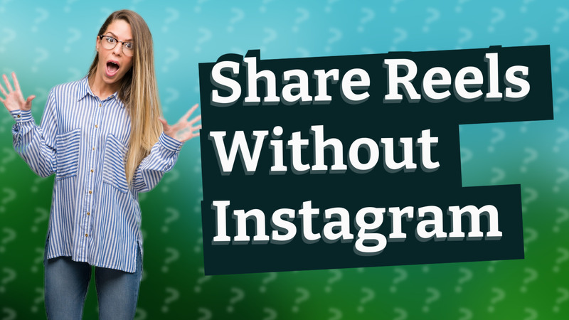Share Reels Without Instagram