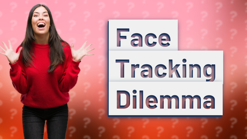 Face Tracking Dilemma