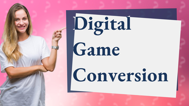Digital Game Conversion