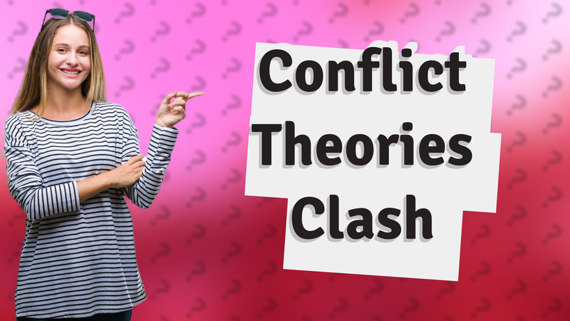 Conflict Theories Clash
