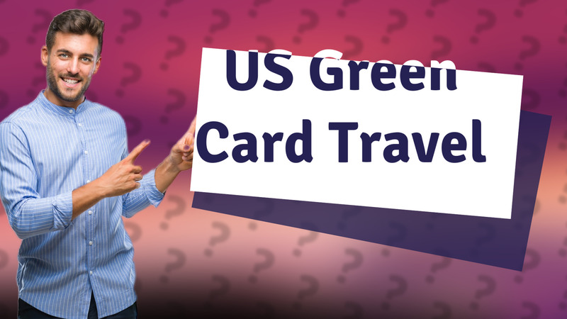 US Green Card Travel