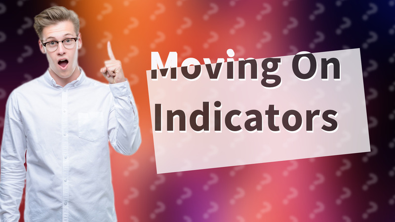 Moving On Indicators