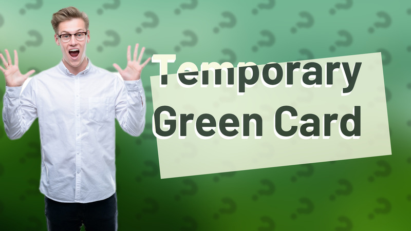 Temporary Green Card