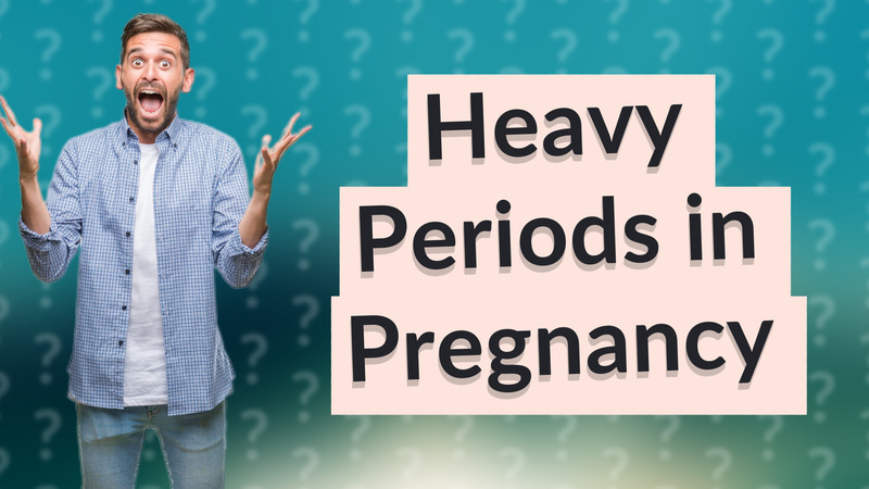 Heavy Periods in Pregnancy