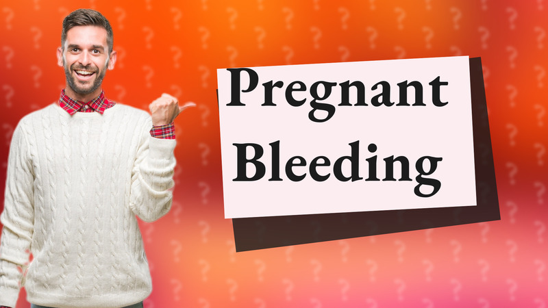 Pregnant Bleeding