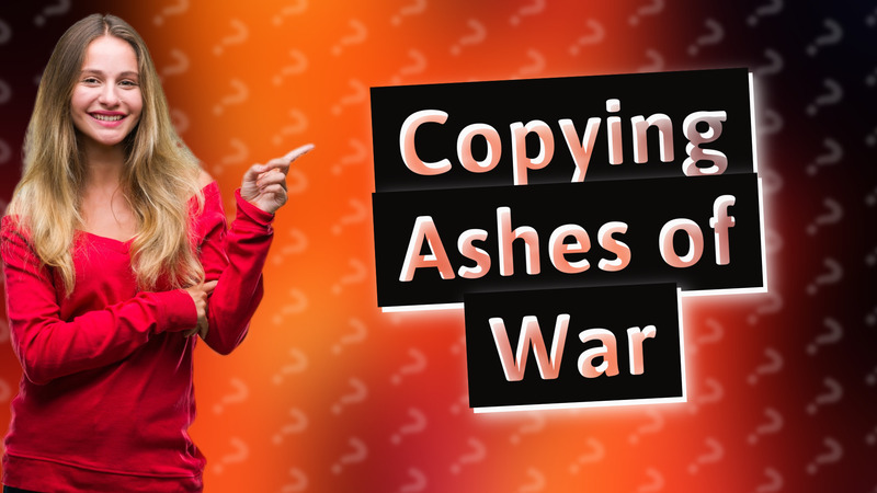 Copying Ashes of War