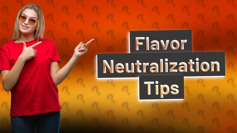 Flavor Neutralization Tips