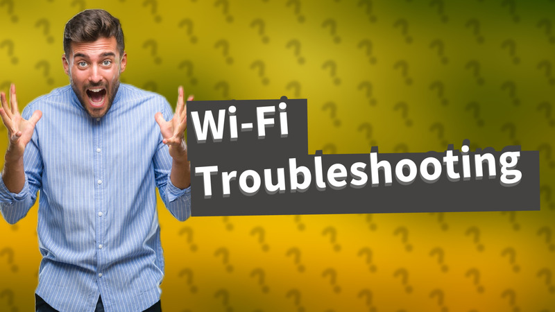 Wi-Fi Troubleshooting