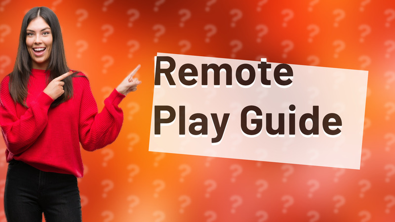 Remote Play Guide