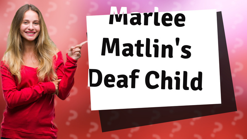 Marlee Matlin's Deaf Child