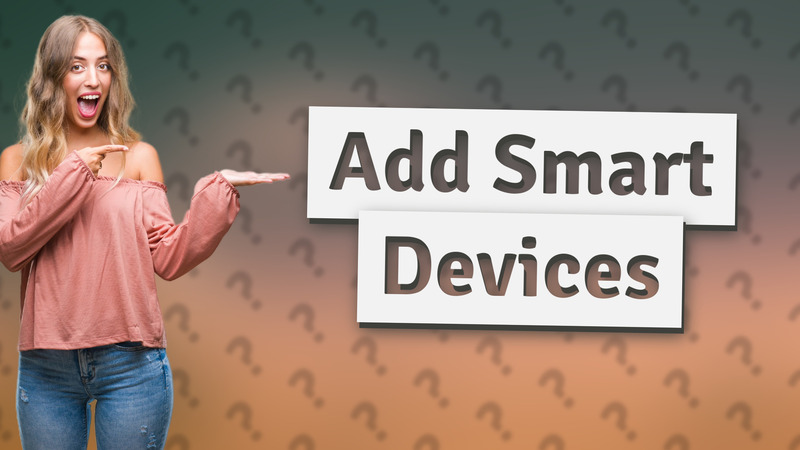 Add Smart Devices