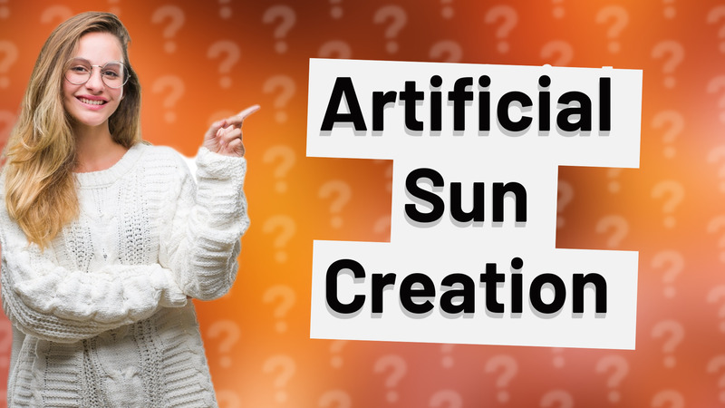 Artificial Sun Creation