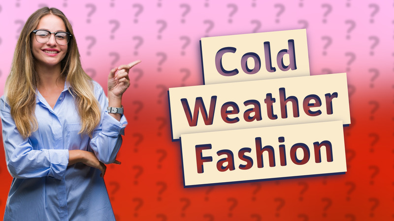 Cold Weather Fashion