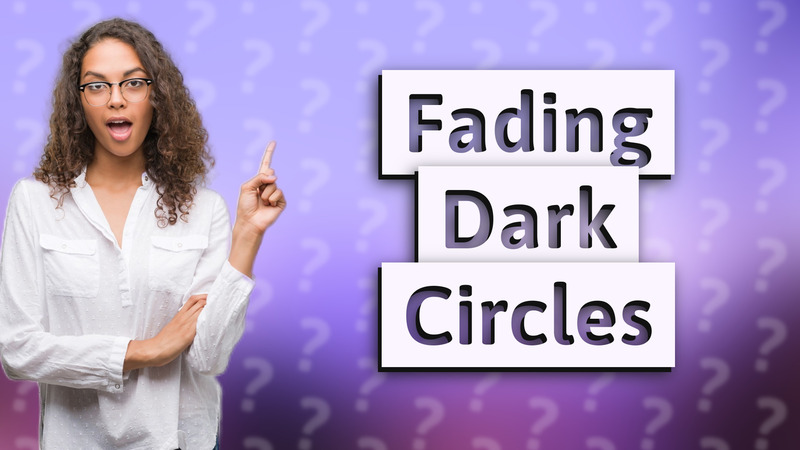 Fading Dark Circles