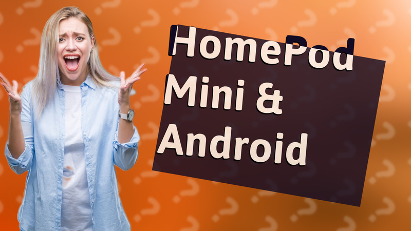 HomePod Mini & Android