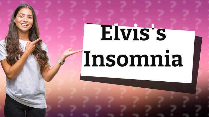 Elvis's Insomnia