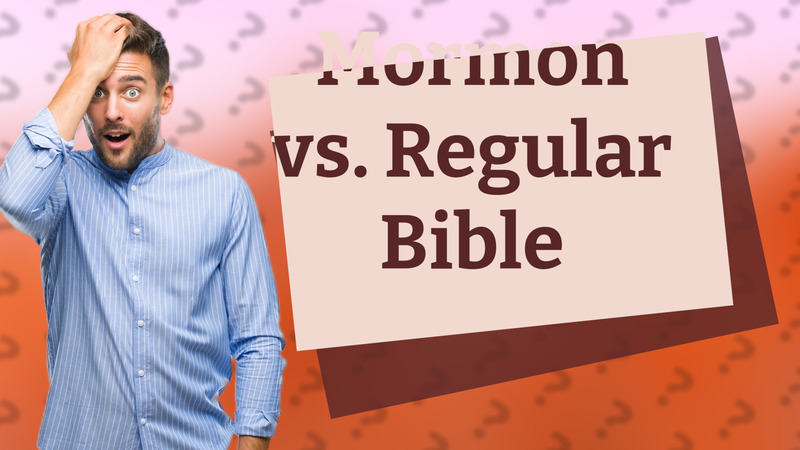 Mormon vs. Regular Bible