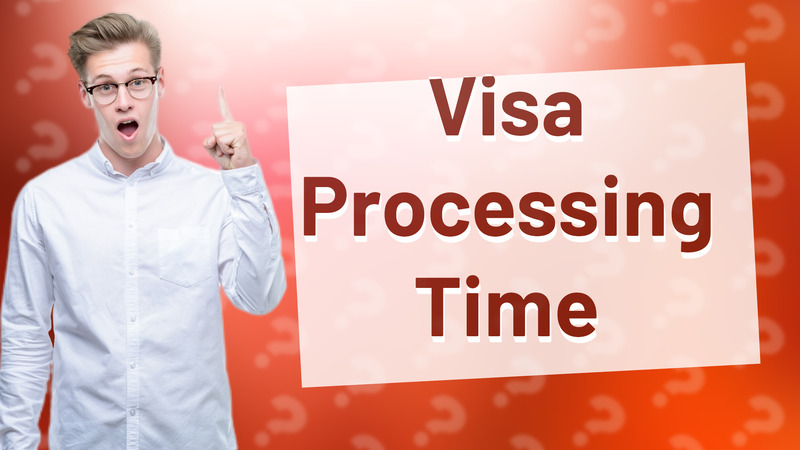 Visa Processing Time