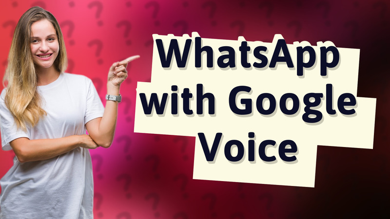 WhatsApp with Google Voice