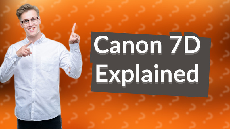 Canon 7D Explained