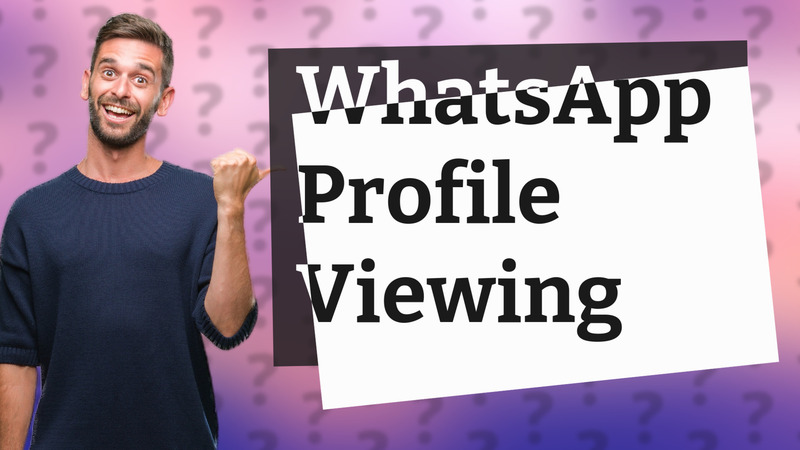 WhatsApp Profile Viewing