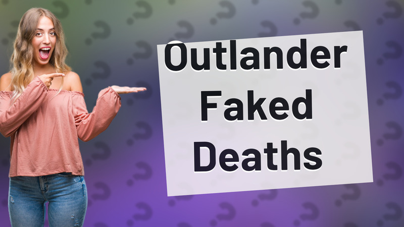 Outlander Faked Deaths