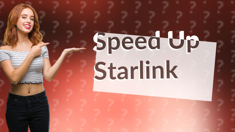 Speed Up Starlink