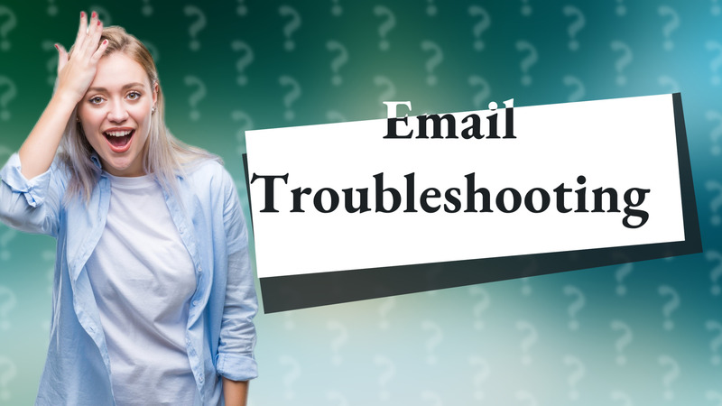 Email Troubleshooting
