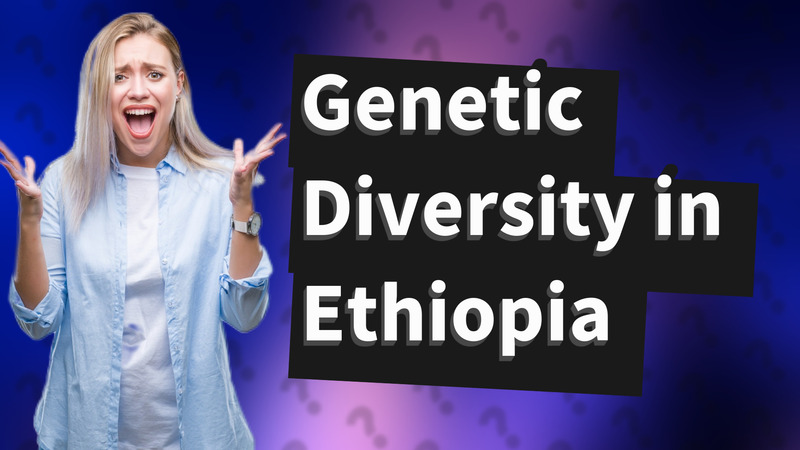 Genetic Diversity in Ethiopia