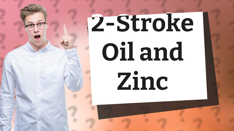2-Stroke Oil and Zinc