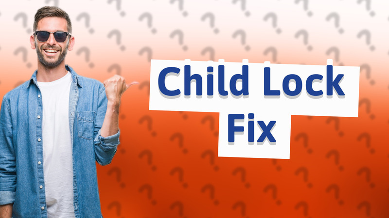 Child Lock Fix