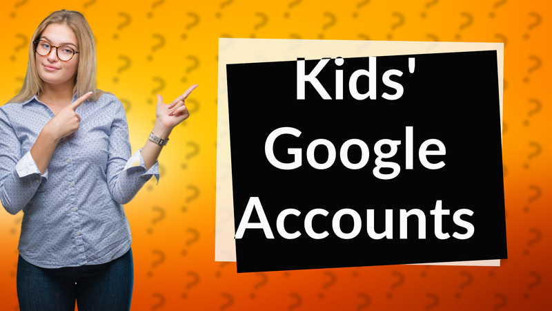 Kids' Google Accounts
