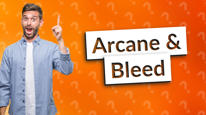 Arcane & Bleed