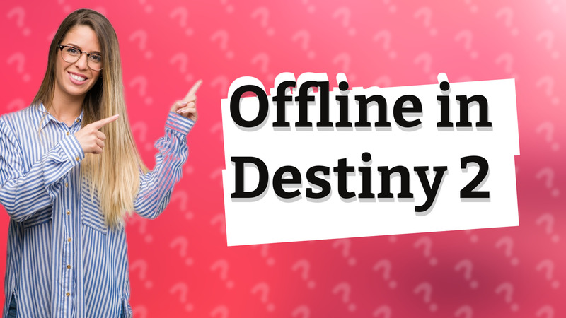 Offline in Destiny 2