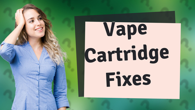 Vape Cartridge Fixes