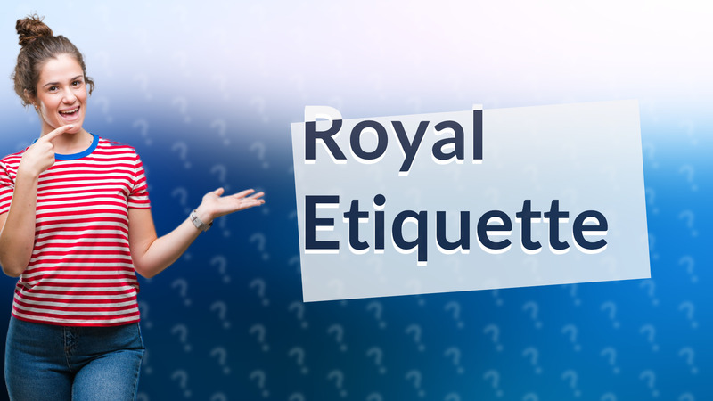 Royal Etiquette