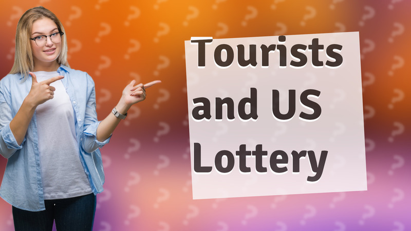 Tourists and US Lottery